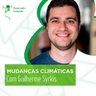 Episódio 55 - Mudanças Climáticas - Guilherme Syrkis em entrevista a Márcio Martins