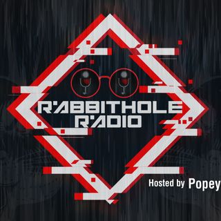 Rabbit Hole Radio with Host Popeye