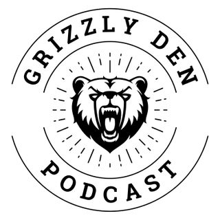 Grizzly Den Podcast