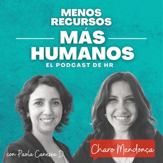 Ep. 15 T1 con Charo Mendonça: "Equipos que enamoran y la nueva agenda de People"