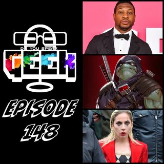 Episode 148 (Johnathan Majors, The Last Ronin game, Lady Gaga and more) #DoYouSpeakGeek #DYSG