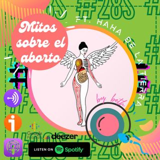 Mitos sobre el aborto ft. Haha de la Tierra - RUMBO AL #28S