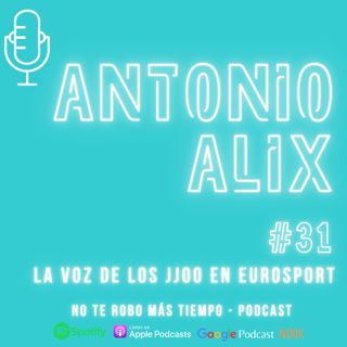 #31 Antonio Alix - La voz de los JJOO en Eurosport