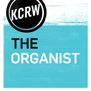 KCRW's The Organist