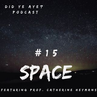 #15 - Space with Prof. Catherine Heymans