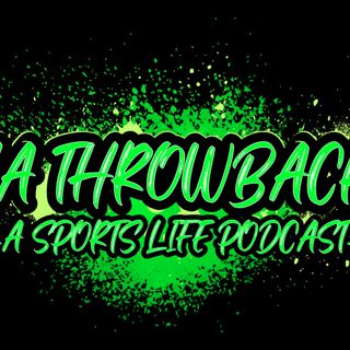 Tha Throwbacks - A Sports Life Podcast