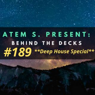 Behind The Decks Episode #189 (Deep house special)