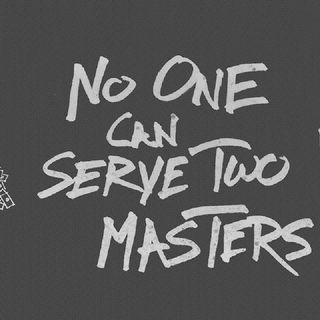 You Can Only Serve One Master(free Yourself)