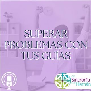 Superar problemas con tus guías. T3E20