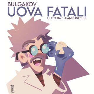 Uova Fatali, Bulgakov | Audiolibro