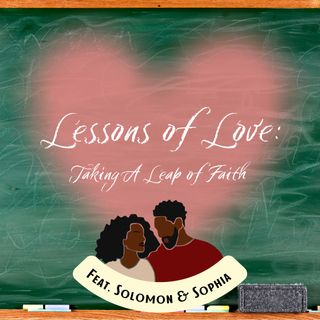 Lessons of Love- Taking A Leap of Faith (Feat. Solomon & Sophia)