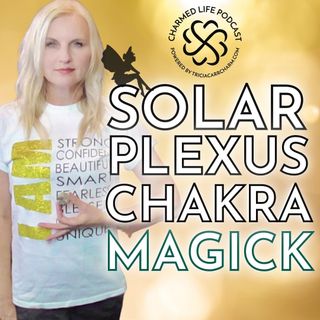 Solar Plexus Chakra Magick | Must Watch for Empaths and Creatives!