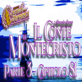 Audiolibro Il Conte di Montecristo - Parte 3 Capitolo 81 - Alexandre Dumas