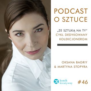 Odcinek 46 / O tym w jaki sposób współczesne technologie ułatwiają zakup dzieł sztuki rozmawia Oksana Bagriy z Martyną Stopyrą.