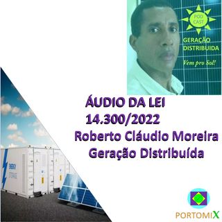 Leitura da LEI 14.300 por Roberto Cláudio Moreira
