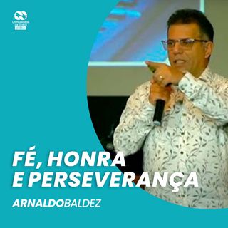 Fé, honra e perseverança // Arnaldo Baldez