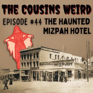 Episode #44 The Haunted Mizpah Hotel