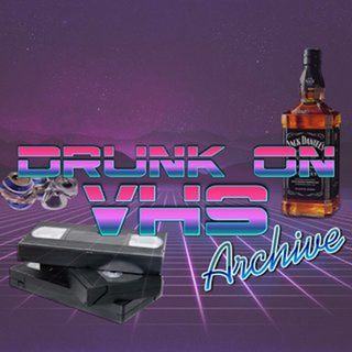 Drunk on VHS - The Archive