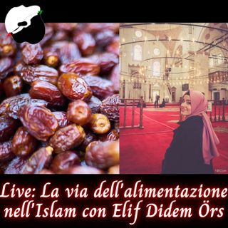 Live: La via dell'alimentazione nell'Islam con Elif Didem Örs
