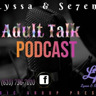 Adult Talk  Podcast with Lyssa & Se7en