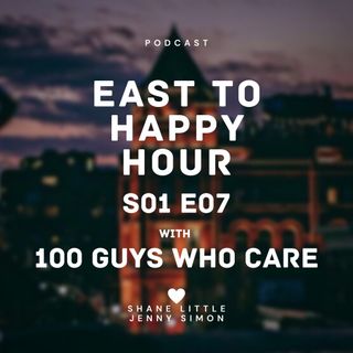 EastTO Happy Hour Podcast S01E07 with 100 Guys Who Care
