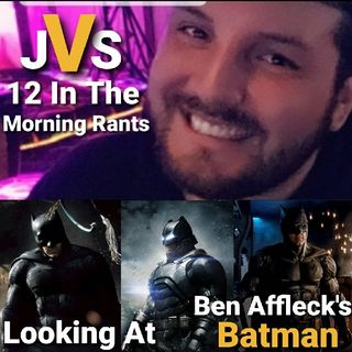 Episode 197 - Looking At Ben Affleck's Batman
