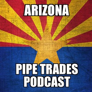 Arizona Pipe Trades Podcast