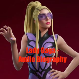 Lady Gaga - Audio Biography