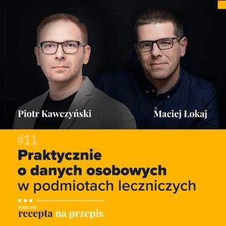 011 – Praktycznie o danych osobowych w podmiotach leczniczych – Piotr Kawczyński