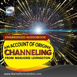 An Account Of Origins - Channeling From Marjorie Livingston (Unabridged Audiobook)