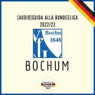 Bochum | Audio-Guida alla Bundesliga 2022/23, ep. 1