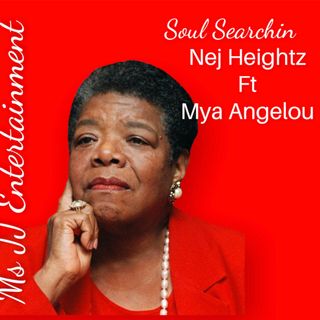 Soul Searchin Nej Heightz Ft Mya Angelou