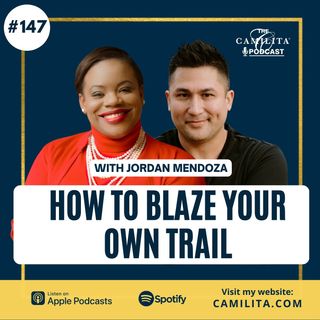 147: Jordan Mendoza | How to Blaze Your OWN Trail