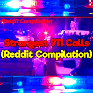 Strangest 9-1-1 Calls 3 Hour Compilation - Creepy 911 Call Compilation