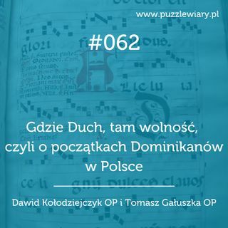 062: Gdzie Duch, tam wolność, czyli o początkach Dominikanów w Polsce