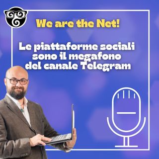 Le piattaforme sociali sono il megafono del canale Telegram