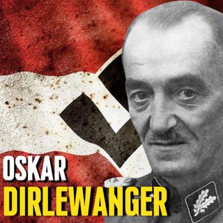 Oskar Dirlewanger: Il Piu' Cattivo Delle SS