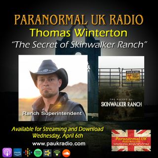 Paranormal UK Radio Show - Thomas Winterton: Secret of Skinwalker Ranch