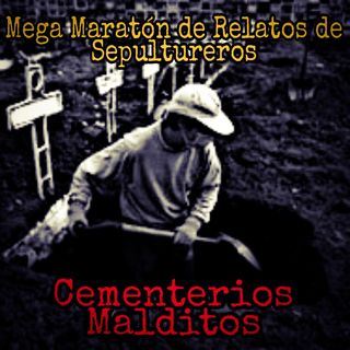Mega Maratón de Relatos de Cementerios / Cementerios Malditos y Experiencias de Sepultureros