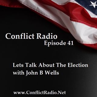 Episode 41  Let Talk About The Election with John B Wells