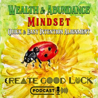Wealth and Abundance Mindset - Quick and Easy Intention Alignment