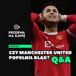 Czy Manchester United popełnił błąd? [Q&A]