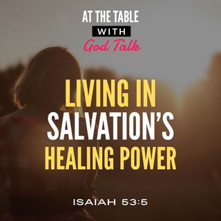 Living in Salvation's Healing Power and Deliverance