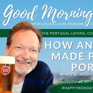 How an Introvert made Friends in Portugal - Mindful Migration with James Holley on The GMP!