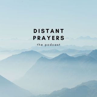 Episode One: Introducing Distant Prayers