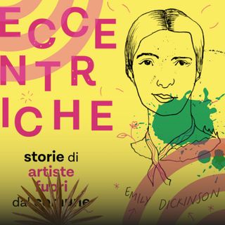 #2 Dickinson e Ceresa, eccentriche ed eretiche