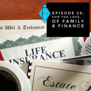 Episode 026: For the Love.... of Family and Finance