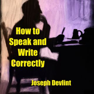 How to Speak and Write Correctly - Joseph Devlin - Chapter 13