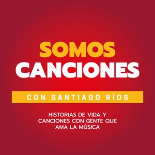 Un relato de mi vida con canciones importantes - Santiago Ríos