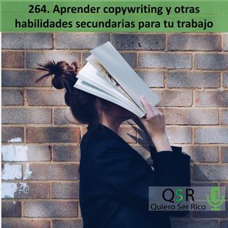 ✍ 264. Aprender copywriting y otras habilidades secundarias para tu trabajo
